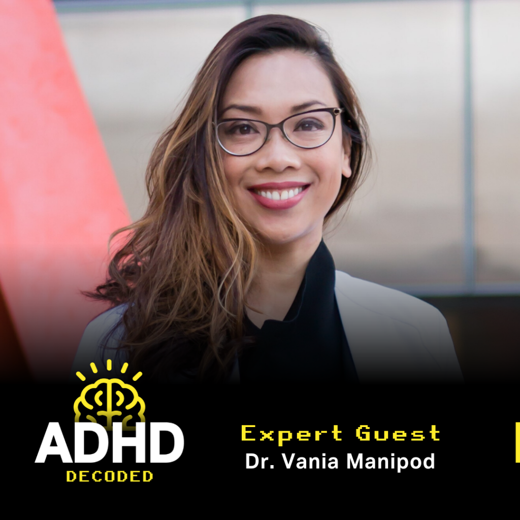 ADHD Decoded expert guest Dr. Vania Manipod smiling in a white doctors coat